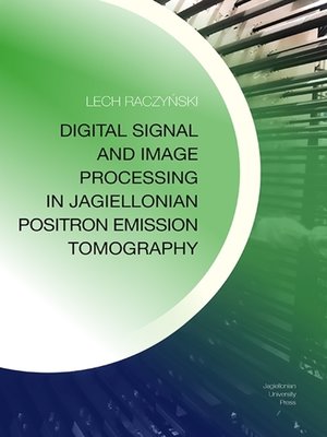 cover image of Digital Signal and Image Processing in Jagiellonian Positron Emission Tomography
